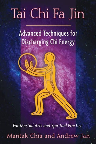 Tai Chi Fa Jin: Advanced Techniques for Discharging Chi Energy by Chia Jan
