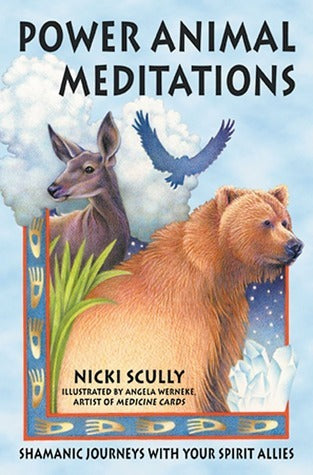 Power Animal Meditations: Shamanic Journeys with Your Spirit Allies by Scully Nicki