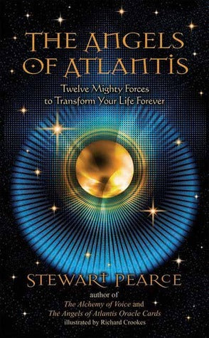 The Angels of Atlantis: Twelve Mighty Forces to Transform Your Life Forever by Stewart Pearce
