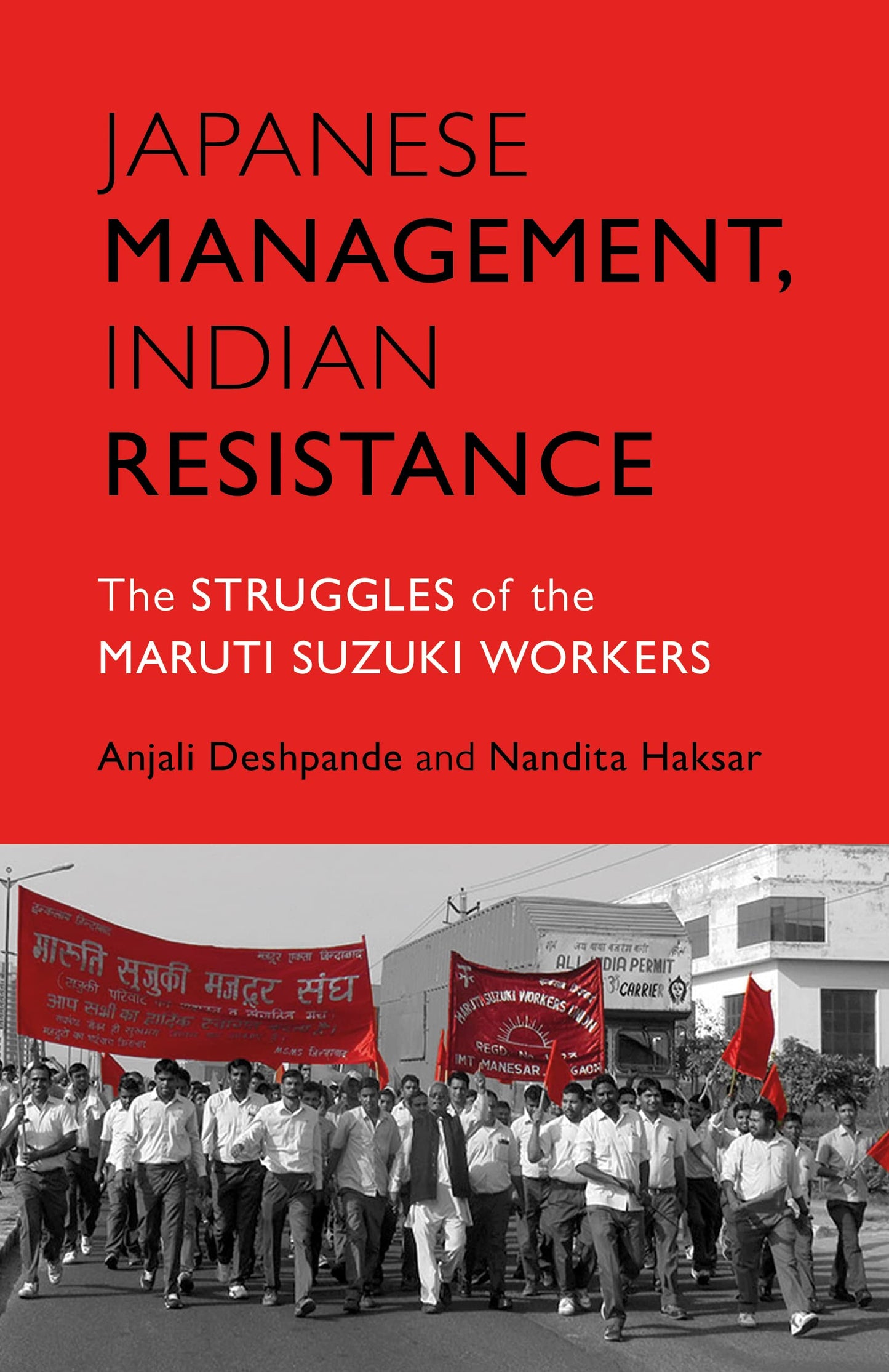 Japanese Managment, Indian Resistance : The struggles of the Maruti Suzuki Workers