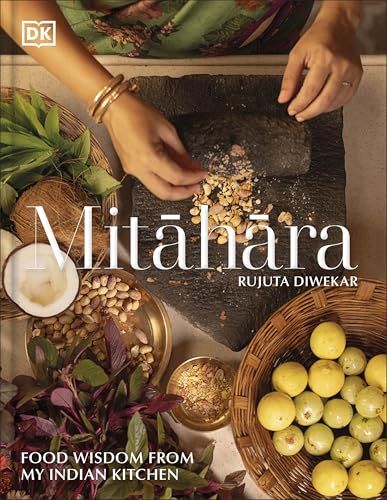 DK Mitahara Food Wisdom From My Indian Kitchen. by Rujuta Diwekar