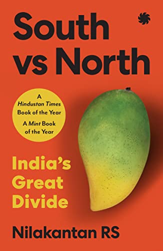 South vs North: India's Great Divide by Nilakantan Rs