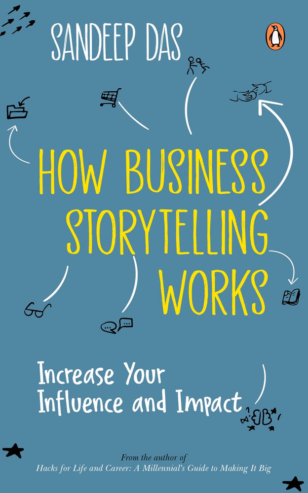 How Business Storytelling Works: Increase Your Influence and Impact