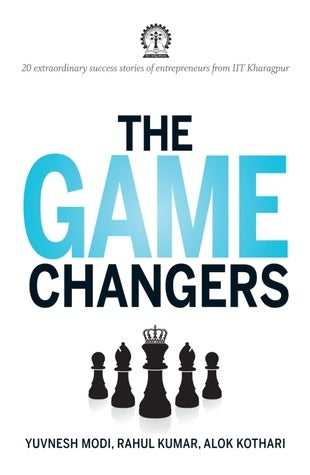 The Game Changers: 20 extraordinary success stories of entrepreneurs from IIT Kharagpur