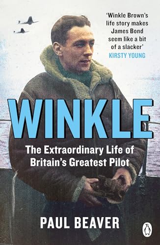 Winkle: The Extraordinary Life of Britain’s Greatest Pilot