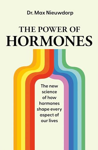 Simon Schuster UK The Power of Hormones The new science of how hormones shape every aspect of our lives.