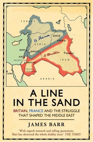 A Line in the Sand: Britain, France and the Struggle that Shaped the Middle East