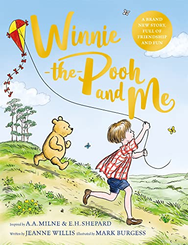Winnie-the-Pooh and Me: A Winnie-the-Pooh adventure in rhyme, featuring A.A Milnes and E.H Shepards beloved characters