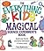 The Everything Kids' Magical Science Experiments Book: Dazzle your friends and family by making magical things happen!