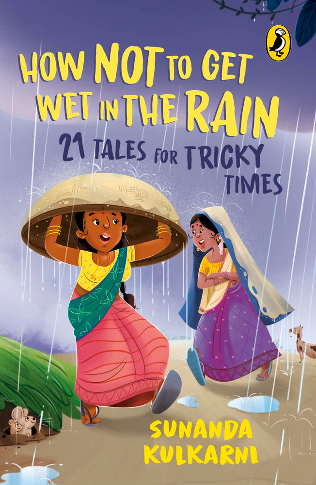 How Not to Get Wet in the Rain: 21 Tales for Tricky Times by Sunanda Kulkarni