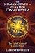 The Shamanic Path to Quantum Consciousness: The Eight Circuits of Creative Power