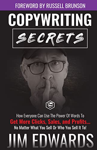 Copywriting Secrets: How Everyone Can Use The Power Of Words To Get More Clicks@@ Sales and Profits . . . No Matter What You Sell Or Who You Sell It To!