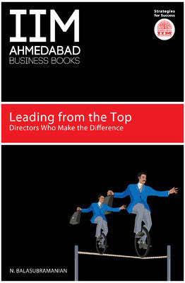 Leading from the Top : Directors Who Make the Difference by Dr. N. Bala Subramaniam