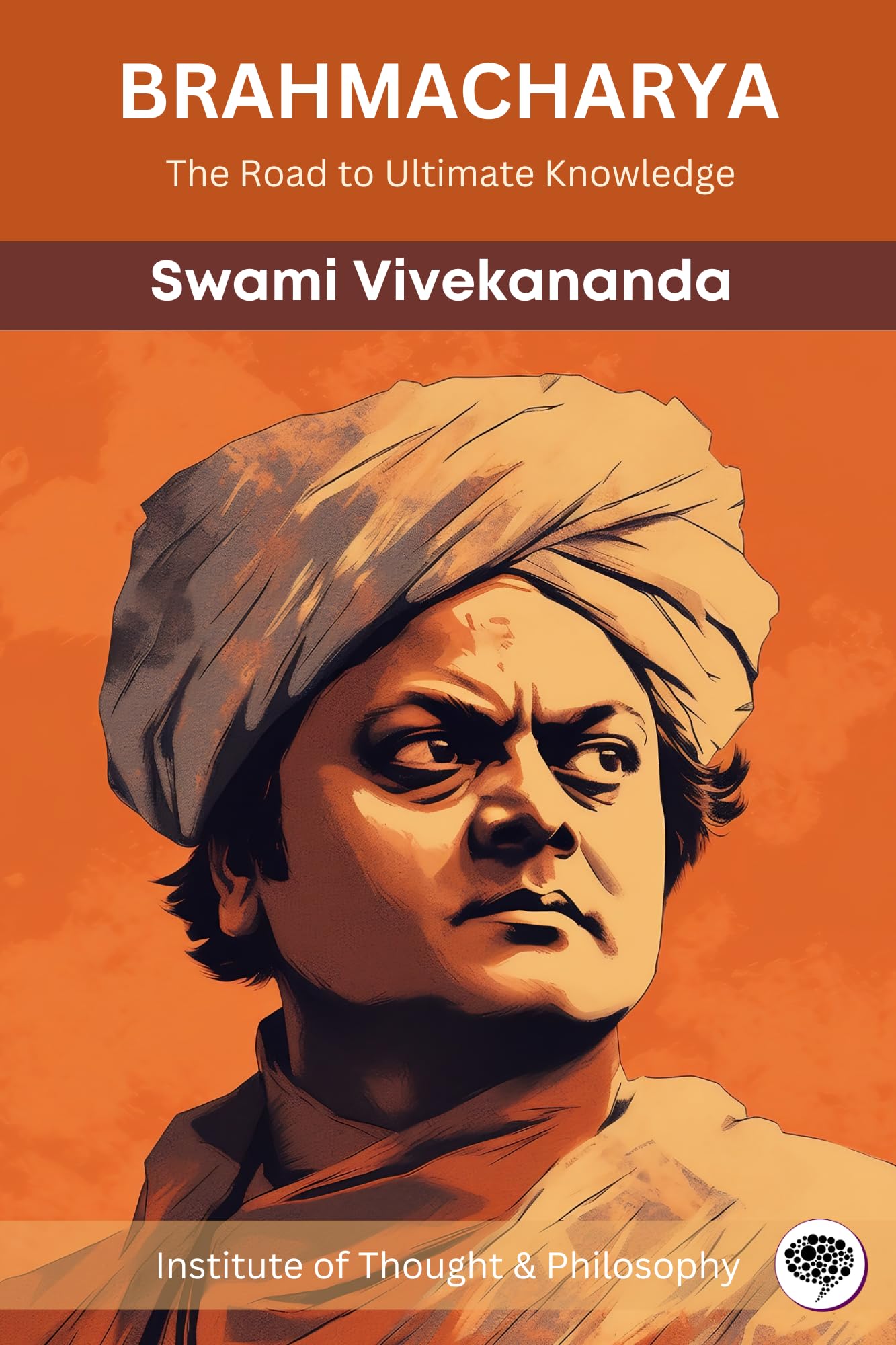 Brahmacharya: The Road to Ultimate Knowledge