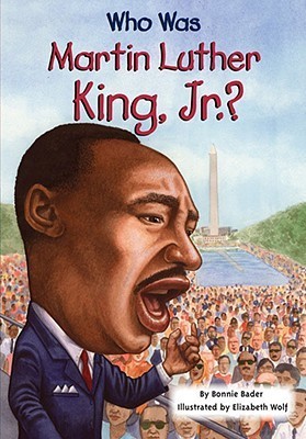Who Was Martin Luther King, Jr.? by Bonnie, Harrison, Nancy Bader