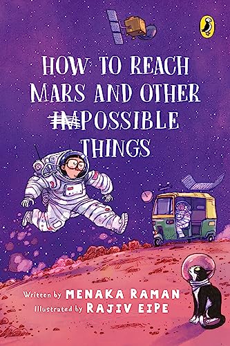 How to Reach Mars and Other (Im)possible Things by Menaka Raman