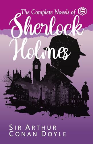 The Complete Novels of Sherlock Holmes by Sir Arthur Conan Doyle