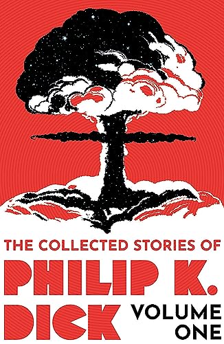 The Collected Stories of Philip K. Dick Volume One