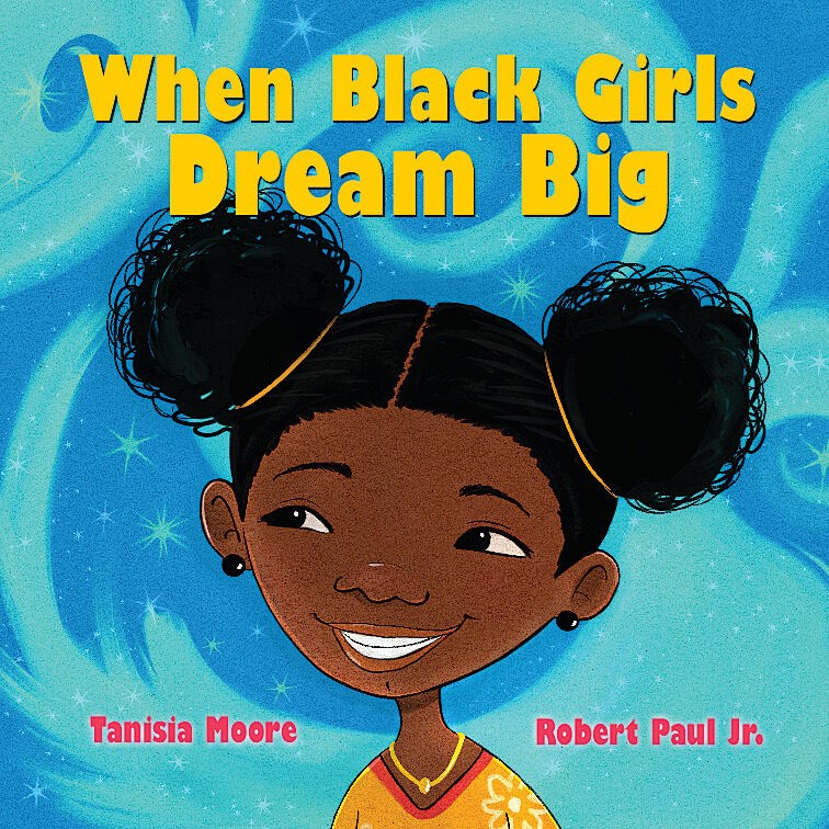When Black Girls Dream Big by Tanishia Moore