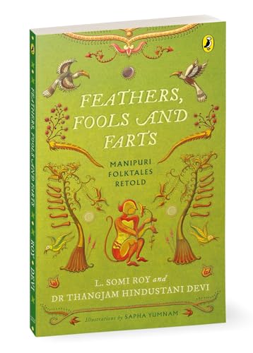 Feathers, Fools and Farts: Folktales from Manipur by L. Somi Roy; Dr. Thangjam Hindustani Devi