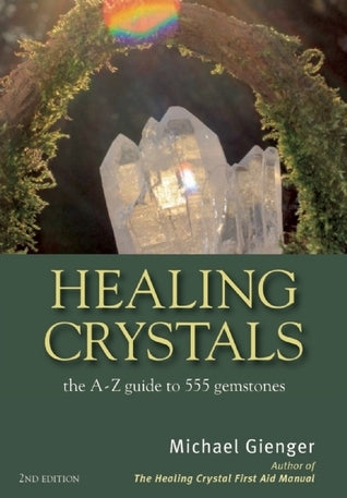 Healing Crystals: The A - Z Guide to 555 Gemstones by Michael Gienger