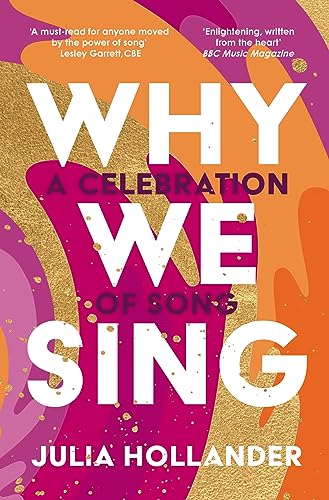 Why We Sing: A Celebration of Song by Julia Hollander