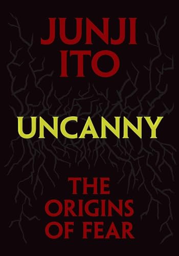 Uncanny: The Origins of Fear by Ito Junji