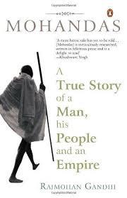 Mohandas a True Story of a Man, His People and an Empire by Rajmohan Gandhi