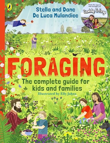 Foraging: The Complete Guide for Kids and Families!: The fun and easy guide to the great outdoors by Stella And Dane De Luca Mulandiee