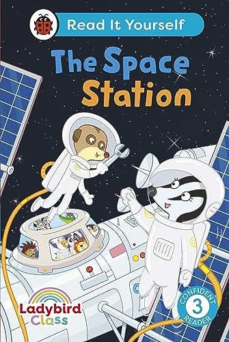 Ladybird Class The Space Station: Read It Yourself - Level 3 Confident Reader by Ladybird Inhouse