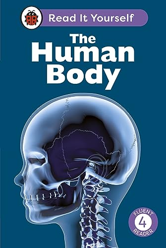 The Human Body: Read It Yourself - Level 4 Fluent Reader by Ladybird Inhouse