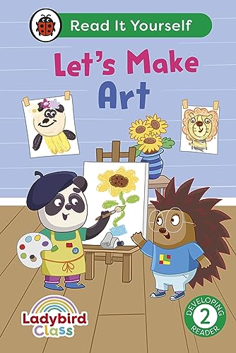 Ladybird Class Let's Make Art: Read It Yourself - Level 2 Developing Reader by Ladybird Inhouse