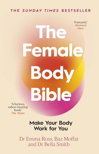The Female Body Bible: A Revolution in Women's Health and Fitness