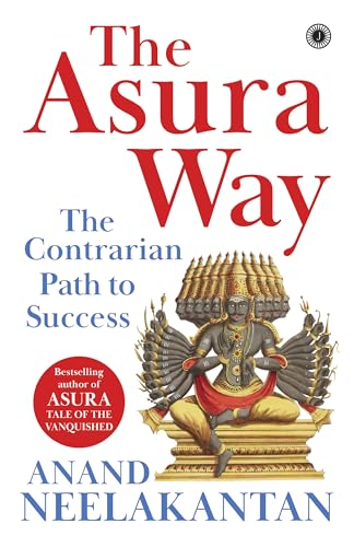 The Asura Way: The Contrarian Path to Success by Anand Neelakantan