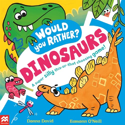 Macmillan Childrens Books Would You Rather? Dinosaurs! A super silly this-or-that choosing game!.