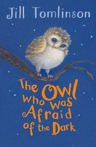 The Owl Who Was Afraid of the Dark: The beloved children’s illustrated classic picture book