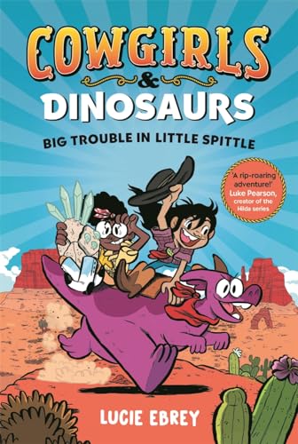 Piccadilly Press Cowgirls and Dinosaurs Big Trouble in Little Spittle. by Lucie Ebrey