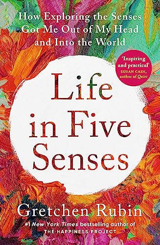 John Murray One Life in Five Senses How Exploring the Senses Got Me Out of My Head and Into the World.