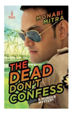 The Dead Don't Confess: A Murder Mystery by Monabi Mitra