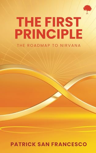 The First Principle: The Roadmap To Nirvana