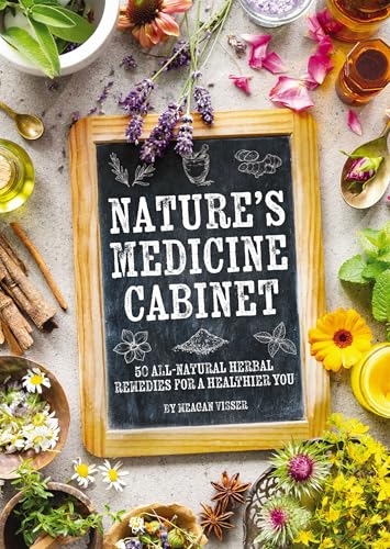 Nature's Medicine Cabinet: Seasonal Recipes and Remedies for a Year of Botanical Wellness