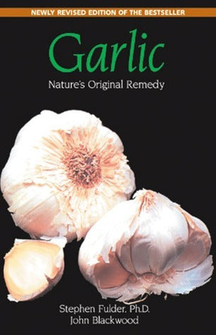 Garlic: Nature's Original Remedy by Stephen & Blackwood, John Fulder