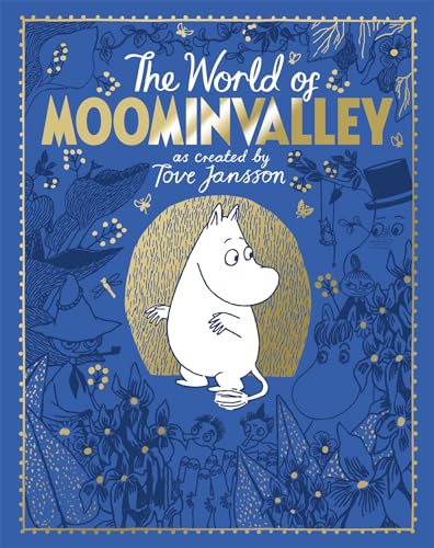 The Moomins: The World of Moominvalley: 80th Anniversary Edition – A stunning gift book containing everything you need to know about the Moomins by Tove Jansson