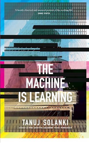 The Machine is Learning by Tanuj Solanki