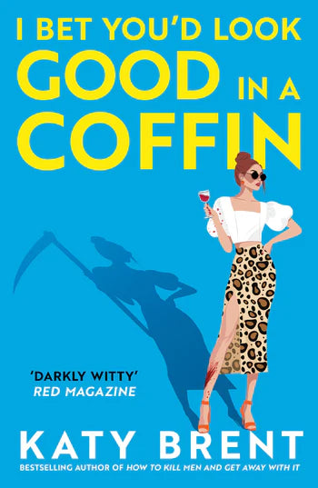 I Bet You’d Look Good in a Coffin