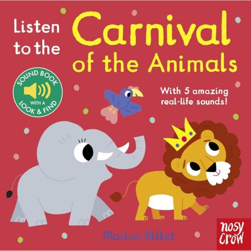 Nosy Crow LISTEN TO THE CARNIVAL OF ANIMALS.