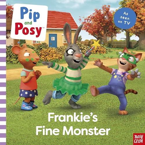 Nosy Crow Pip and Posy Frankies Fine Monster TV tie-in picture book.