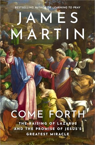 William Collins Come Forth The Raising of Lazarus and the Promise of Jesuss Greatest Miracle.