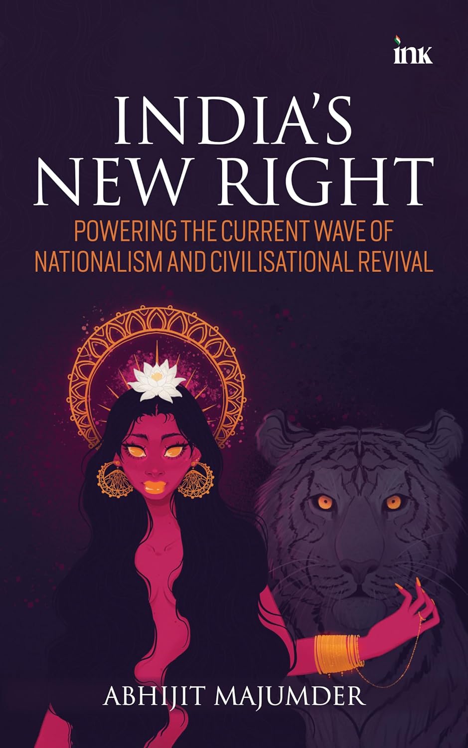 India's New Right: Powering the Current Wave of Nationalism and Civilisational Revival
