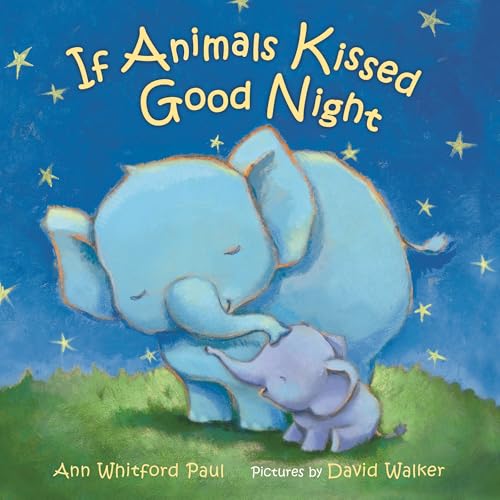 If Animals Kissed Good Night: A Padded Board Book by Ann Whitford Paul